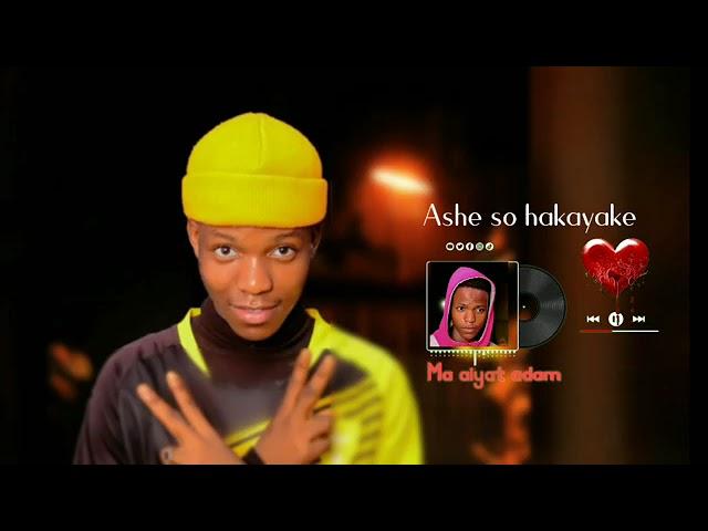 Ma aiyat Adam Ashe So  Haka Yake Latest Music please Subscribe my YouTube jamilu breaker ado gwanja