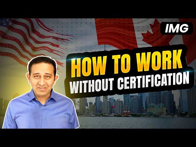 How IMGs Can Work Without Certification in the USA/Canada