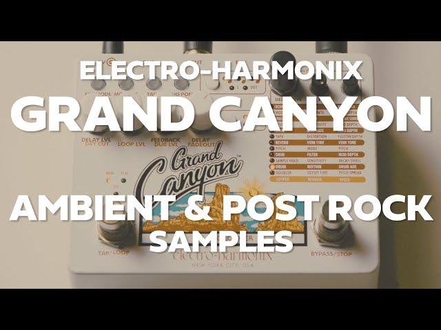 Electro-Harmonix Grand Canyon - Ambient & Post Rock Samples