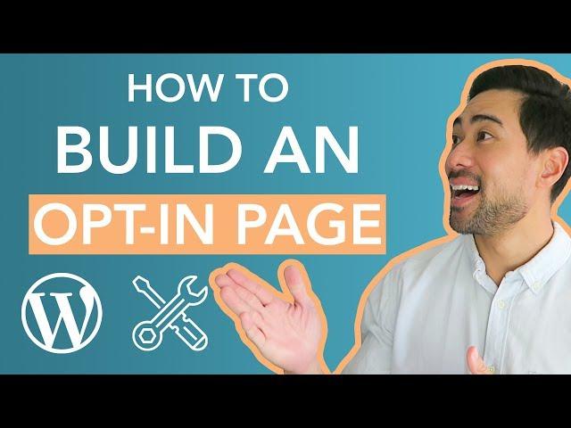 How To Build An Opt-in Page In Wordpress (Landing Page Tutorial)