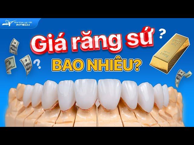 Giá Răng Sứ Bao Nhiêu? Bảng Giá Răng Sứ Chi Tiết Cập Nhật Mới Nhất