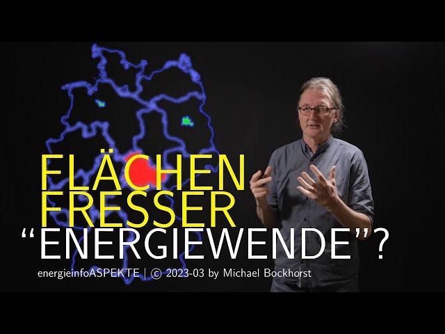 Flächenfresser Energiewende? - Wie viele Fußballfelder (FBF) oder Saarlands (SL) für EE? VID2023-093