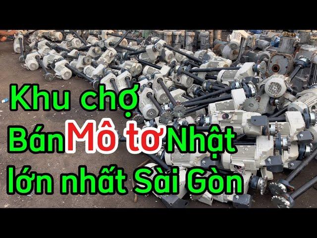 Khám phá khu chợ chuyên bán mô tơ Nhật lớn nhất TP HCM