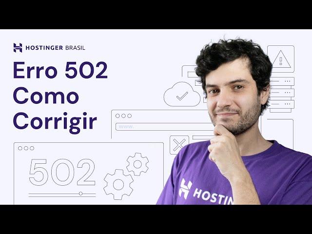 Erro 502: Veja o Que é e Como Corrigir o Bad Gateway - Hostinger Brasil