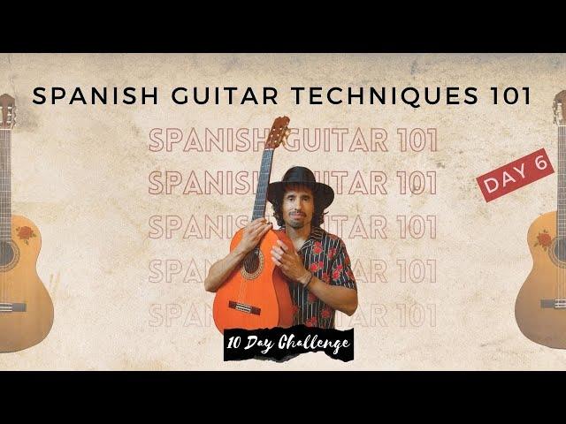 What Are Top Spanish Guitar Techniques? | Day 6 Spanish Guitar Challenge