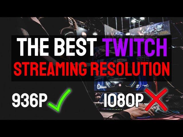 Why 936p is the BEST Resolution for Twitch Streamers (2024)