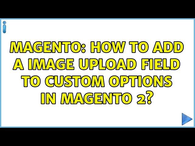 Magento: How to Add a Image Upload Field to Custom Options in Magento 2?