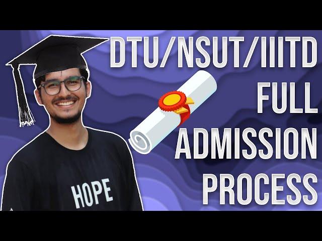 DTU/NSUT/IIITD ADMISSION PROCESS EXPLAINED IN DETAIL | JAC DELHI 2020 COUNSELLING PROCESS/PROCEDURE