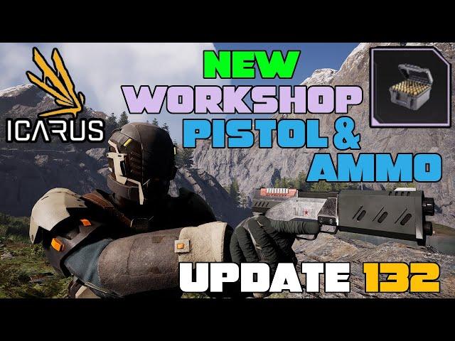 Icarus Week 132 Update! NEW CHAC Workshop Pistol + Workshop Pistol Ammo & Styx Operations Next Week!