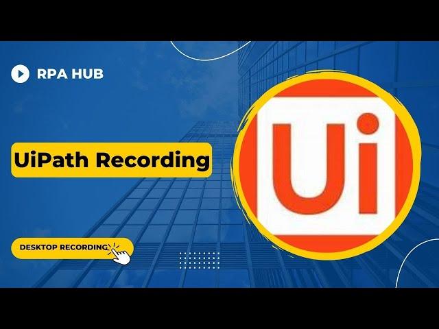 What is UiPath Recording | Desktop Recording UiPath | UiPath Recording | UiPath Recording complete