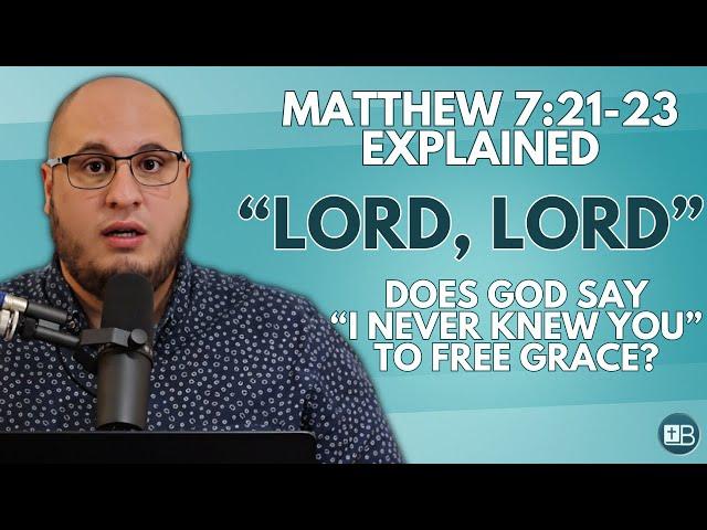 Matthew 7:21-23 Explained | "Lord, Lord... LAWLESSNESS... I never knew you..."