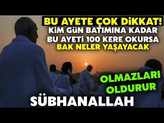 Bu Ayete Dikkat! Kim bu ayeti 100 kere okursa olmaz denilen şeyler olur Allah'ın izniyle..