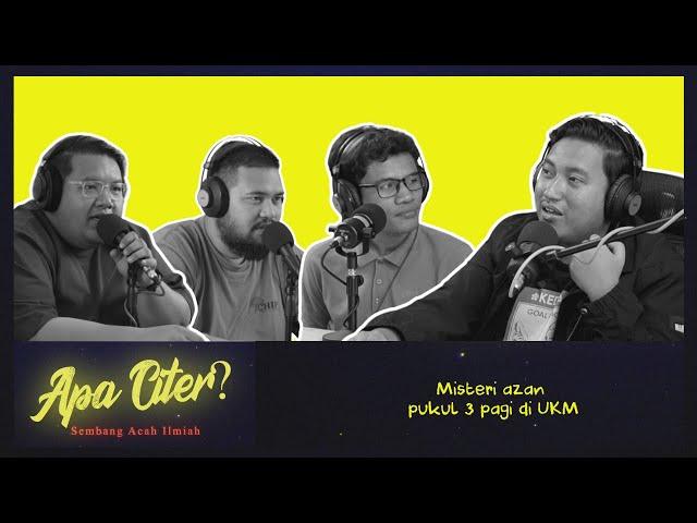 Misteri azan pukul 3 pagi di UKM #APACITER? (PODCAST MALAYSIA)