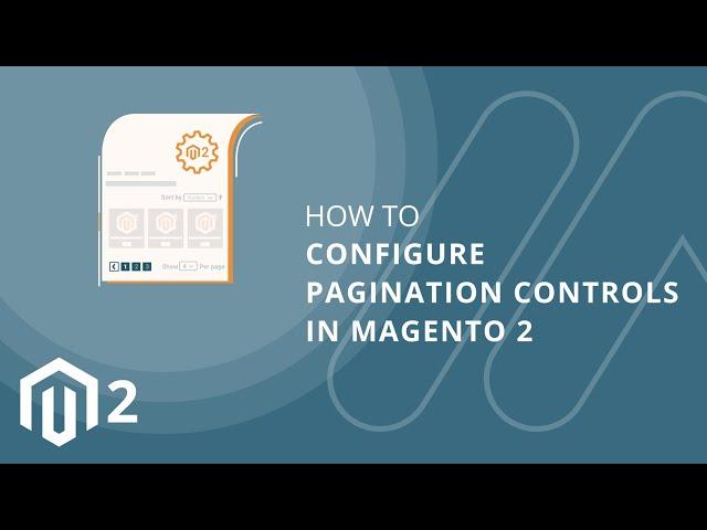 How to Configure Pagination Controls in Magento 2