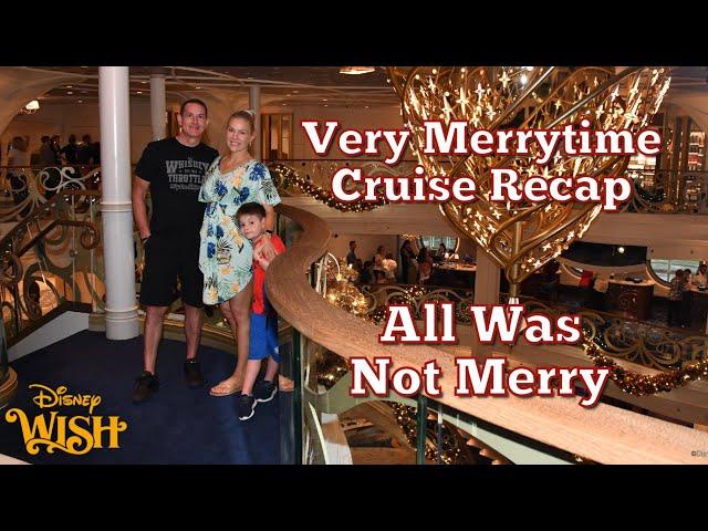 MY DISNEY WISH VERY MERRYTIME CRUISE RECAP - IT'S NOT ALL MERRY!