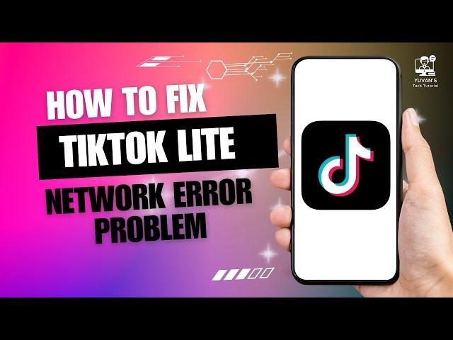 How to Fix TikTok Lite Network Error Problem