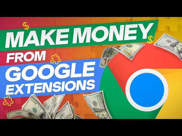 How To Make Money From Google Chrome Extensions