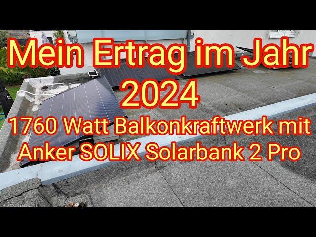 Gesamt-Ertrag 2024: Mein 1600/1760 Watt Balkonkraftwerk mit Anker Solix Solarbank 2 Pro mit 4,8 kWh