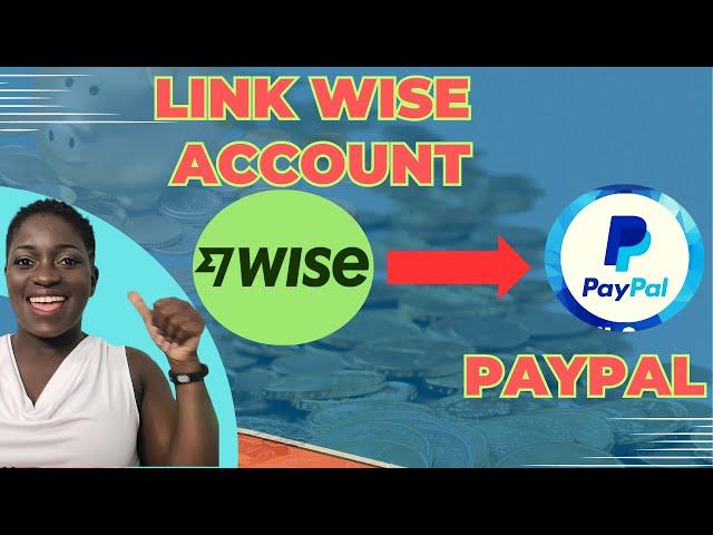 How to Link Wise Account to PayPal for Easy Money Transfers