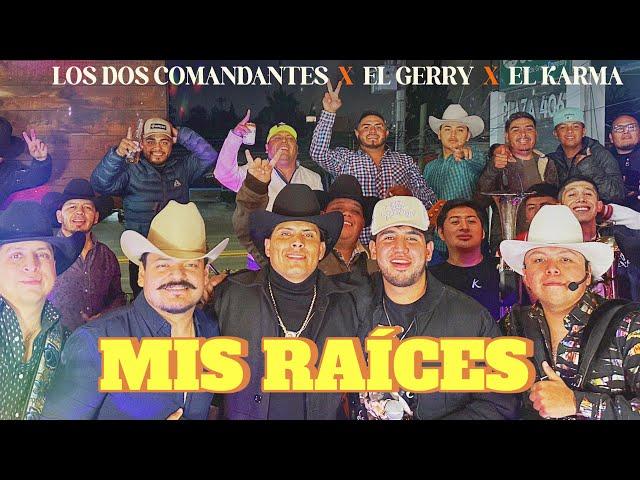 Mis Raíces / Los Dos Comandantes ft El Gerry, El Karma