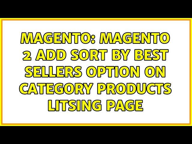 Magento: Magento 2 add Sort By Best Sellers Option on category products litsing page