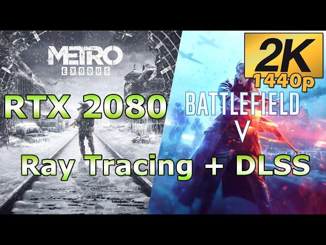 RTX 2080 - Ray Tracing + DLSS on Metro Exodus & Battlefield 5 2K 1440p Ultra Settings