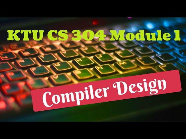 Analysis of Program - Phases of a Compiler - Part 1(KTU CS 304 Compiler Design -S6 CS/IT- Module 1)