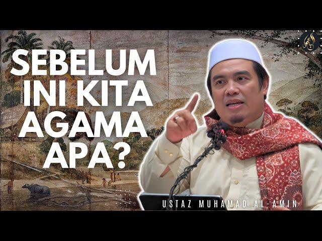 Sebelum Ini Kita Agama Apa? - Ustaz Amin