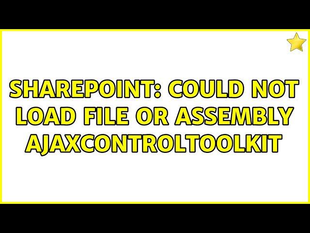 Sharepoint: Could not load file or assembly AjaxControlToolkit