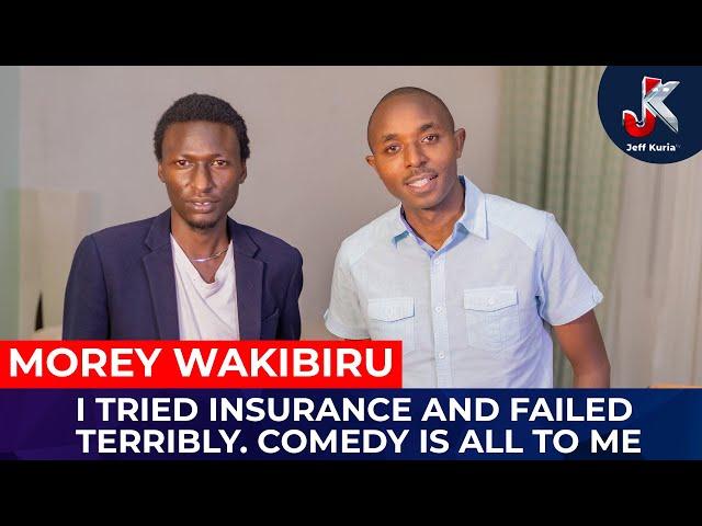 I TRIED INSURANCE AND FAILED TERRIBLY. COMEDY IS ALL TO ME - MOREY WAKIBIRU