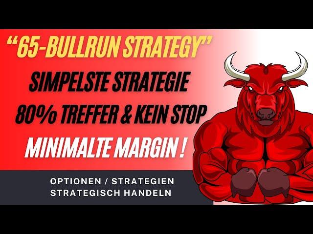 65er Bull-Run Options Strategy - No Stop - No SL - 80 %TQ