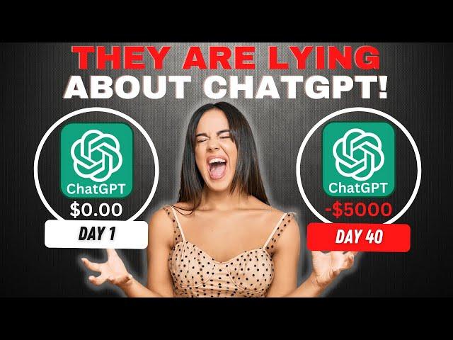 You WON'T earn money with ChatGPT: Don't Believe the Hype, Learn the Truth