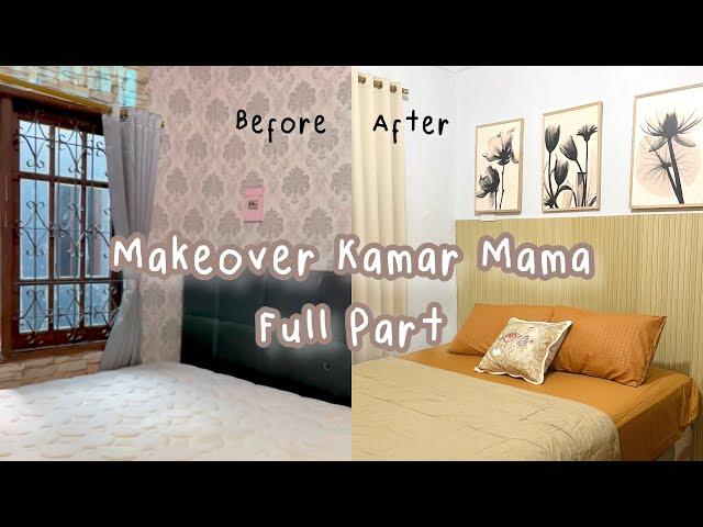 MAKEOVER KAMAR MAMA SEMUA PART SAMPAI SELESAI!