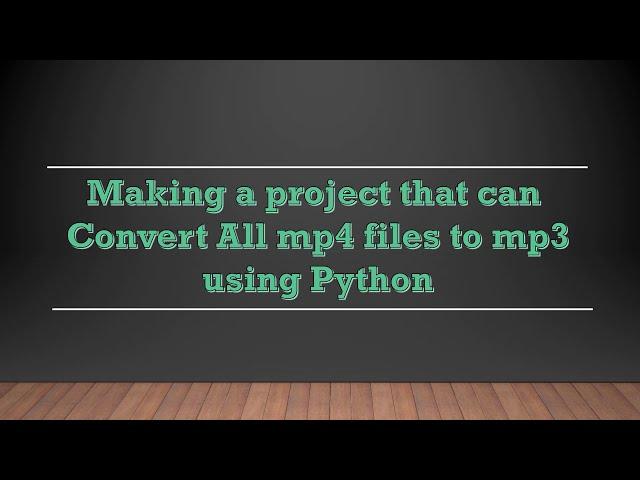 Convert All mp4 files in a folder to mp3 using Python