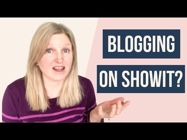 HOW DO YOU BLOG ON SHOWIT?  A blogging tutorial for beginners on the platform