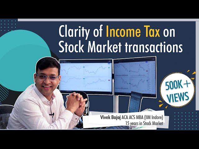 Clarity of Income Tax on Stock Market transactions