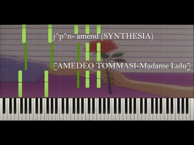 j^p^n- amend (SYNTHESIA) [AMEDEO TOMMASI-Madame Lulu] PIANO