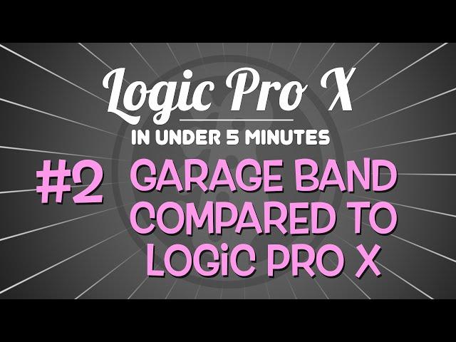 Logic Pro X in Under 5 Minutes: Garage Band Compared to Logic