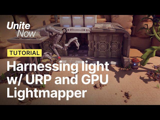 Harnessing Light with URP and the GPU Lightmapper | Unite Now 2020