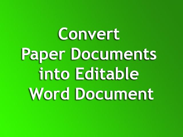 Convert Paper Documents into Editable Word Document