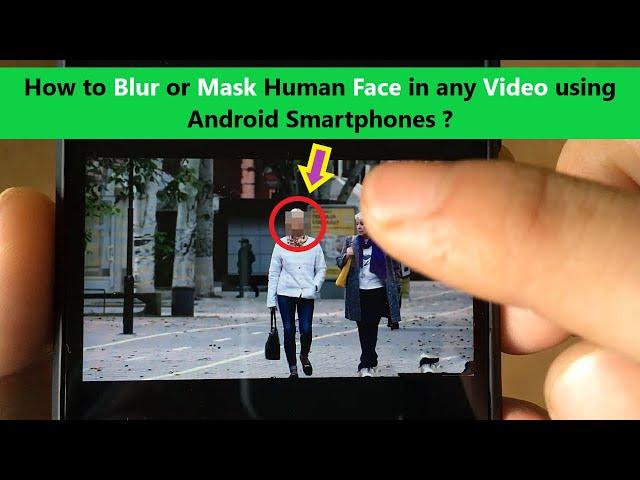 How to Blur or Mask Human Face in any Video using Android Smartphones ?