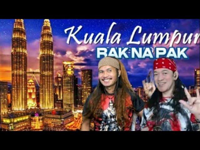 WELCOME TO KUALA LUMPUR,MALAYSIA! RAK NA PAK!