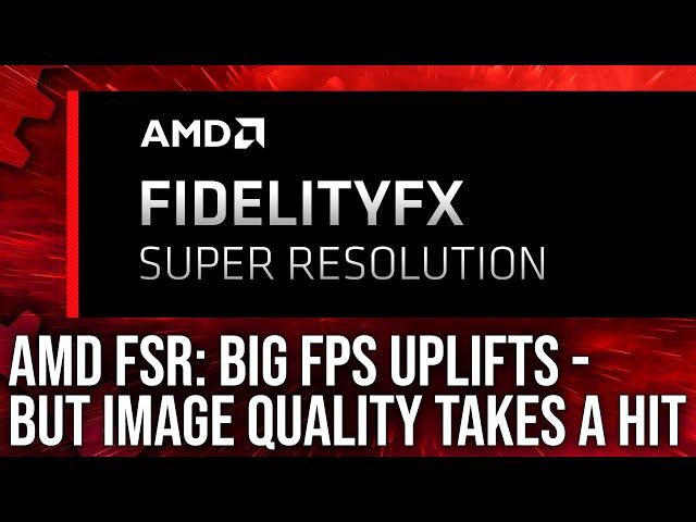 AMD FidelityFX Super Resolution FSR Review: Big FPS Boosts, But Image Quality Takes A Hit