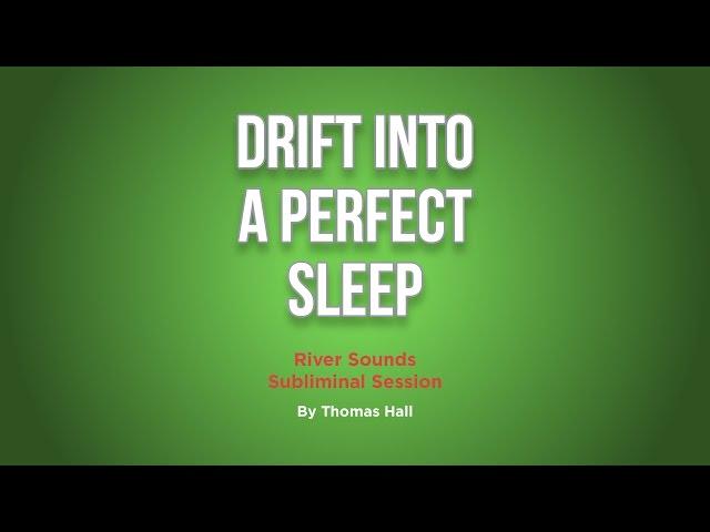 Drift Into A Perfect Sleep - River Sounds Subliminal Session - By Minds in Unison