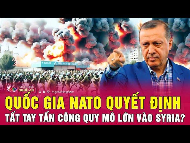 Quốc gia NATO quyết định tất tay tấn công quy mô lớn vào Syria?