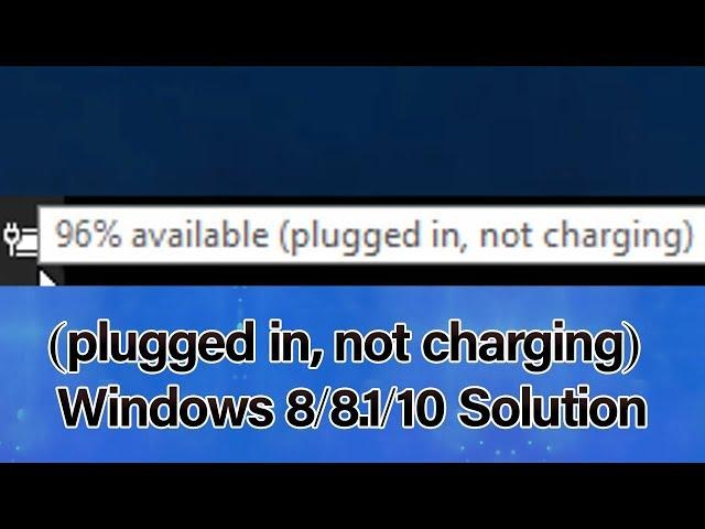 (plugged in, not charging) Windows 8/8.1/10 Solution