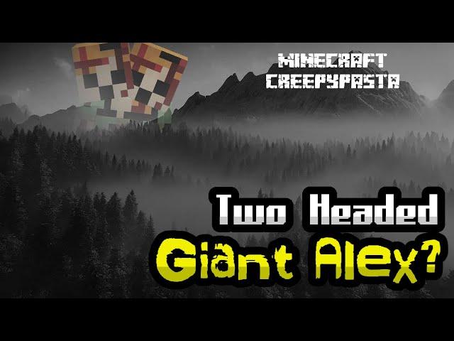 Two Headed Giant Alex? | MINECRAFT CREEPYPASTA