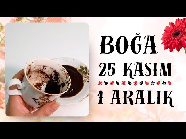 BOĞA BURCU 25 KASIM  - 1 ARALIK 2024 KAHVE FALI ( Haftalık Burç Yorumları )