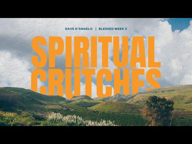 Spiritual Crutches | Dave D’Angelo