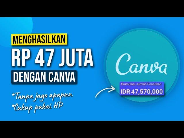 STEP BY STEP CARA DAPAT 47 JUTA DENGAN CANVA - Cara Menghasilkan Uang Dari Internet